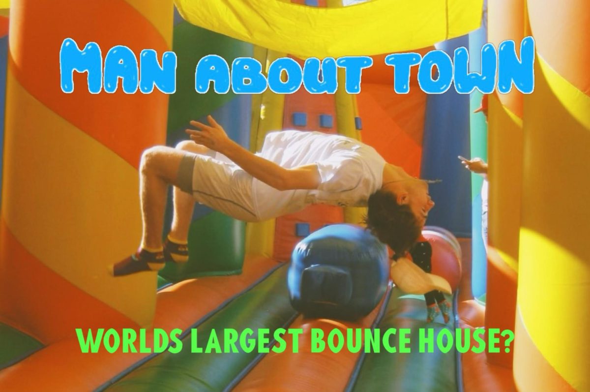 Man About Town: Worlds Biggest Bounce House?